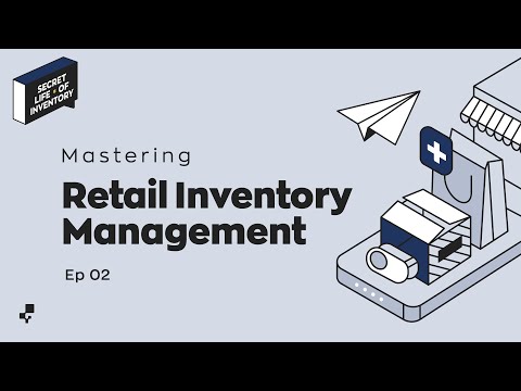 Secret Life of Inventory | Mastering Retail Inventory (Best Practices &amp; Real World Stories)