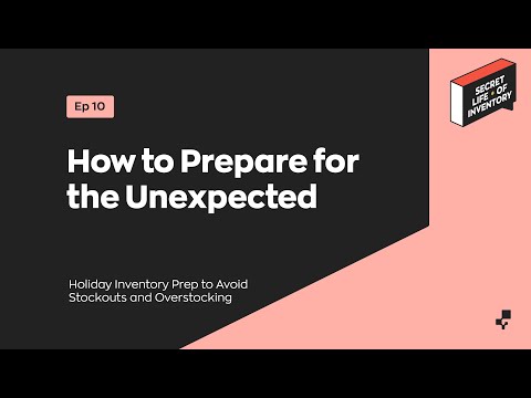 How to Prepare for the Unexpected | Secret Life of Inventory