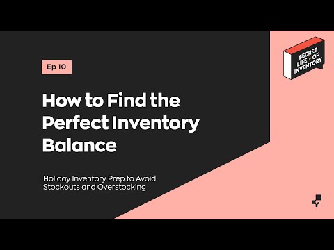 How to Find the Perfect Inventory Balance | Secret Life of Inventory