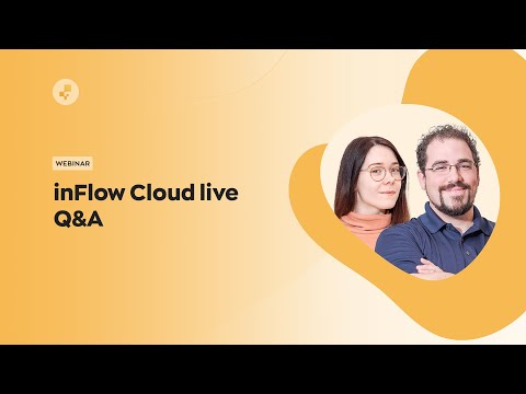 Webinar: inFlow Cloud general Q&amp;A