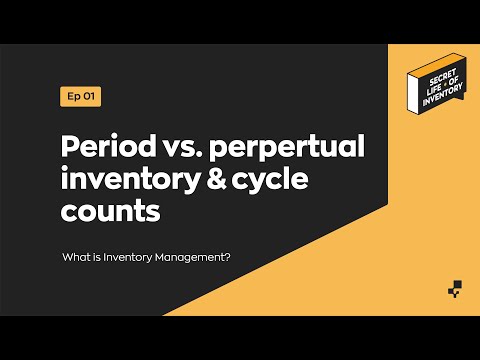 Secret Life of Inventory | Periodic vs. Perpetual Inventory &amp; Cycle Counts