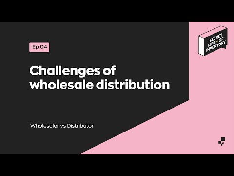 Challenges of Wholesale Distribution | Secret Life of Inventory