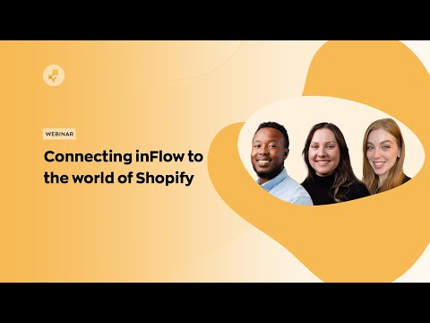 Webinar: Connecting inFlow to Shopify