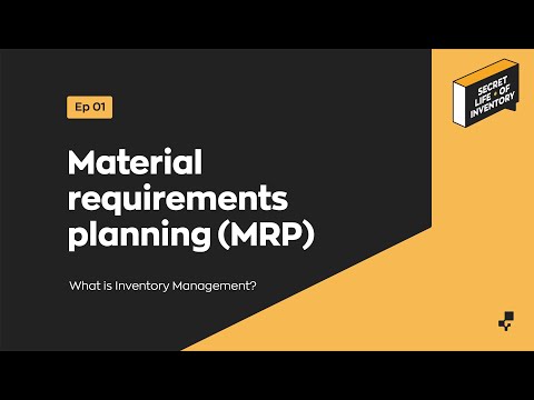 Secret Life of Inventory | Material Requirements Planning (MRP)