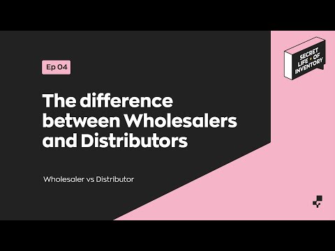 The Difference Between Wholesalers and Distributors | Secret Life of Inventory