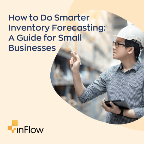 How to Do Smarter Inventory Forecasting: A Guide for Small Businesses