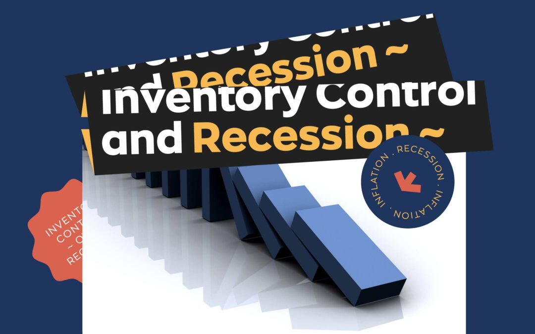 How Your Inventory Control Will Be Impacted by a Recession