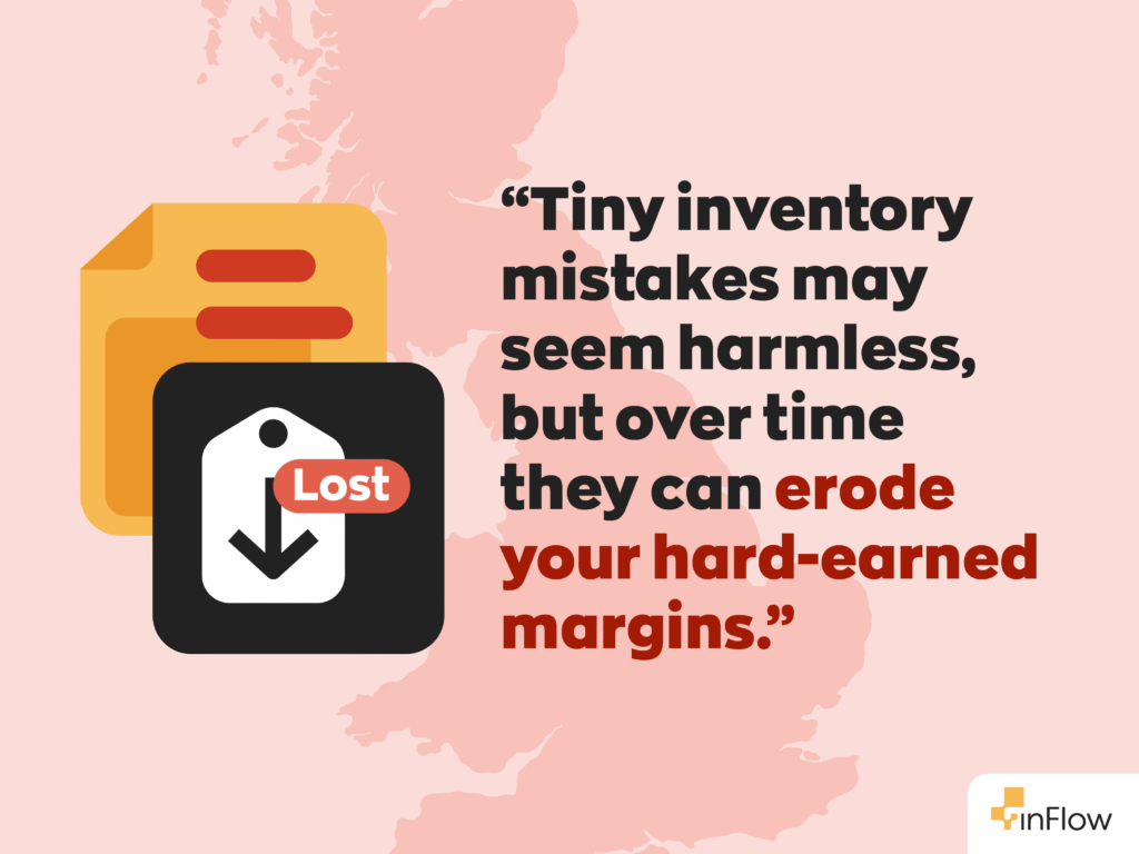 “Tiny inventory mistakes may seem harmless, but over time they can erode your hard-earned margins.”