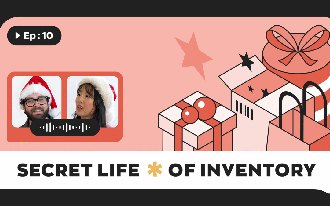 Secret Life of Inventory – Episode #10 – Holiday Inventory Prep to Help Avoid Stockouts and Overstocking