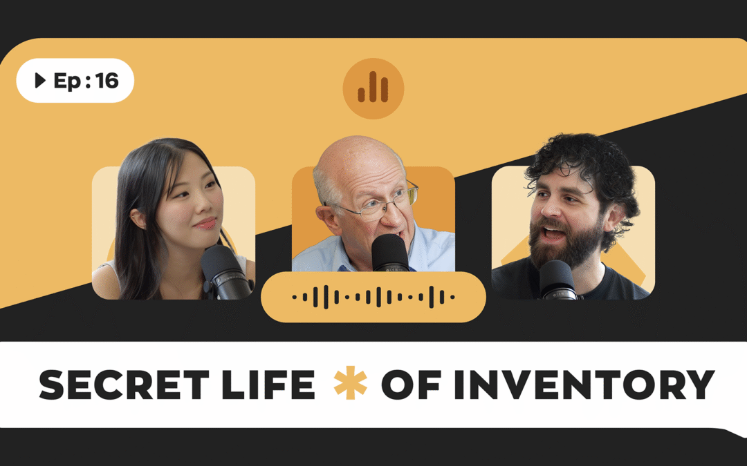 Secret Life of Inventory – Episode #16 – Inventory Isn’t Just Math—It’s Strategy (ft. Effective Inventory Management)