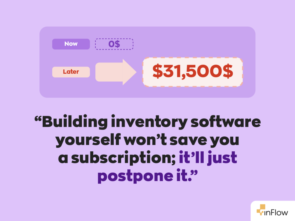 Quote: &ldquo;Building inventory software yourself won&rsquo;t save you a subscription; it&rsquo;ll just postpone it"